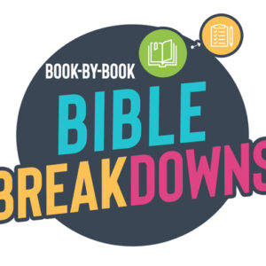 Bible Breakdowns